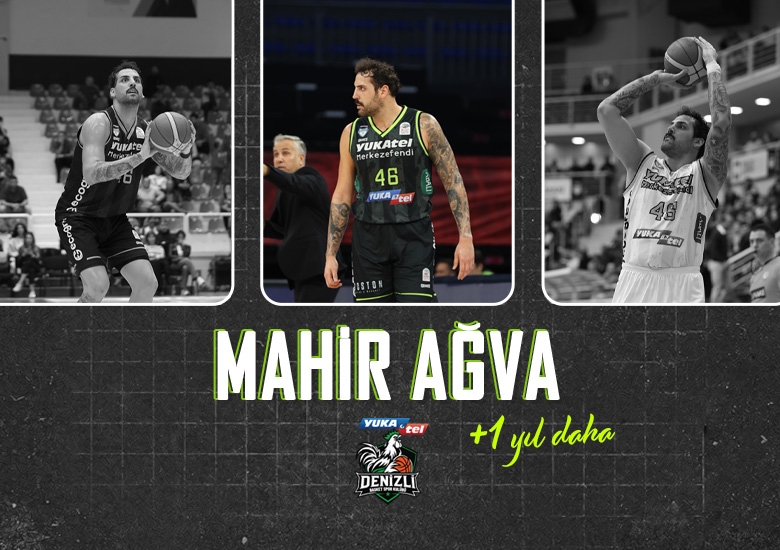 Mahir Ağva, 1 yıl daha Yukatel Denizli Basket’te! 